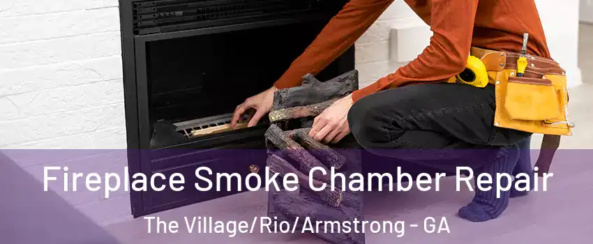 Fireplace Smoke Chamber Repair The Village/Rio/Armstrong - GA