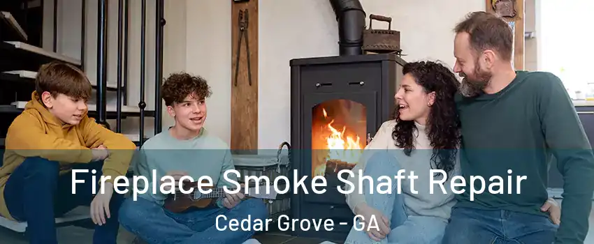 Fireplace Smoke Shaft Repair Cedar Grove - GA