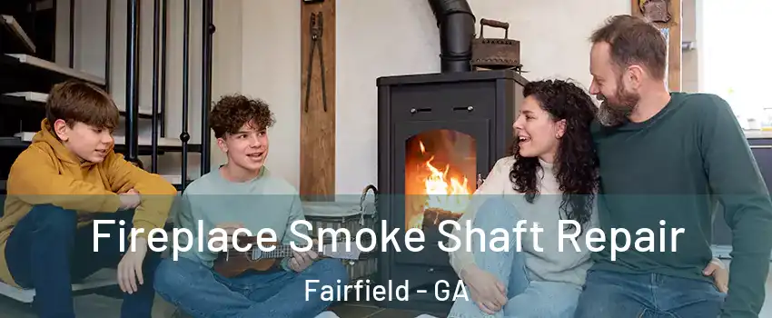 Fireplace Smoke Shaft Repair Fairfield - GA