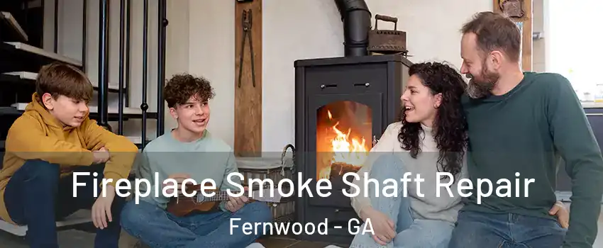 Fireplace Smoke Shaft Repair Fernwood - GA