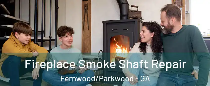 Fireplace Smoke Shaft Repair Fernwood/Parkwood - GA