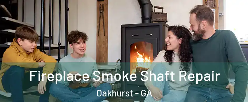 Fireplace Smoke Shaft Repair Oakhurst - GA