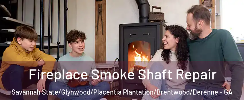 Fireplace Smoke Shaft Repair Savannah State/Glynwood/Placentia Plantation/Brentwood/Derenne - GA
