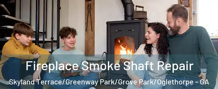 Fireplace Smoke Shaft Repair Skyland Terrace/Greenway Park/Grove Park/Oglethorpe - GA