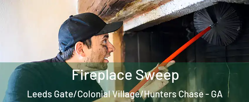 Fireplace Sweep Leeds Gate/Colonial Village/Hunters Chase - GA