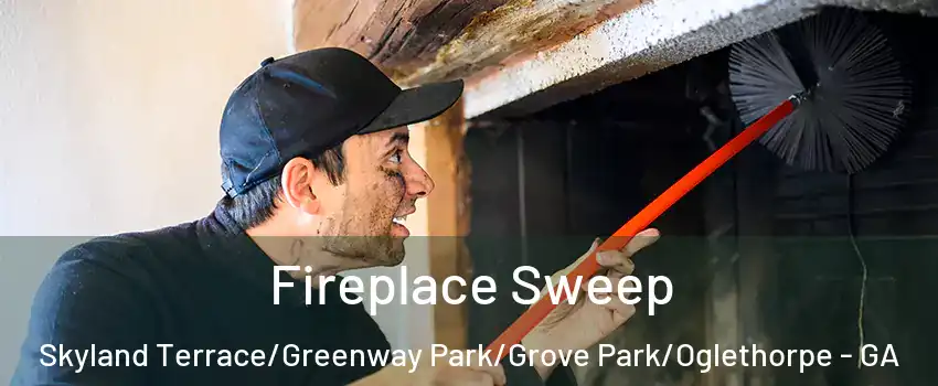 Fireplace Sweep Skyland Terrace/Greenway Park/Grove Park/Oglethorpe - GA