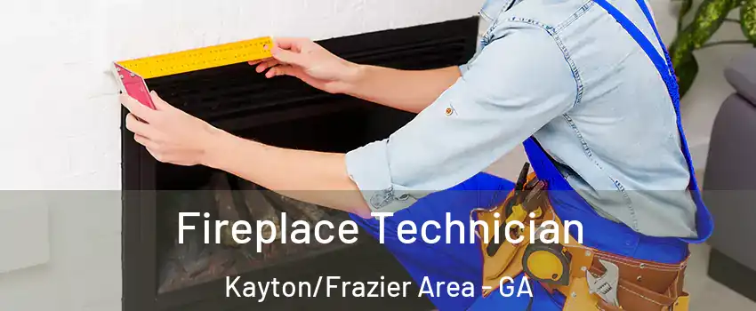 Fireplace Technician Kayton/Frazier Area - GA