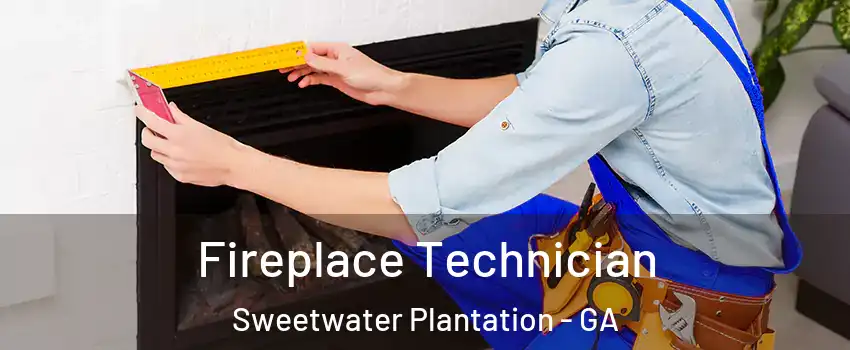 Fireplace Technician Sweetwater Plantation - GA