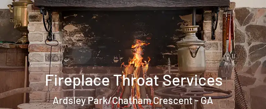 Fireplace Throat Services Ardsley Park/Chatham Crescent - GA