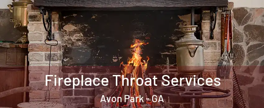 Fireplace Throat Services Avon Park - GA