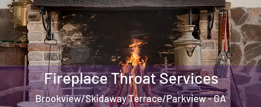 Fireplace Throat Services Brookview/Skidaway Terrace/Parkview - GA
