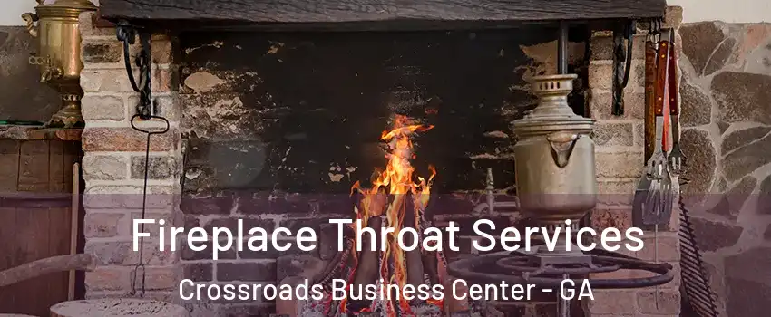 Fireplace Throat Services Crossroads Business Center - GA