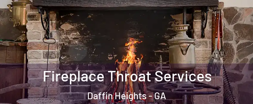 Fireplace Throat Services Daffin Heights - GA