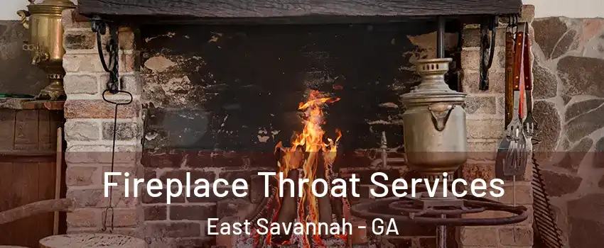 Fireplace Throat Services East Savannah - GA