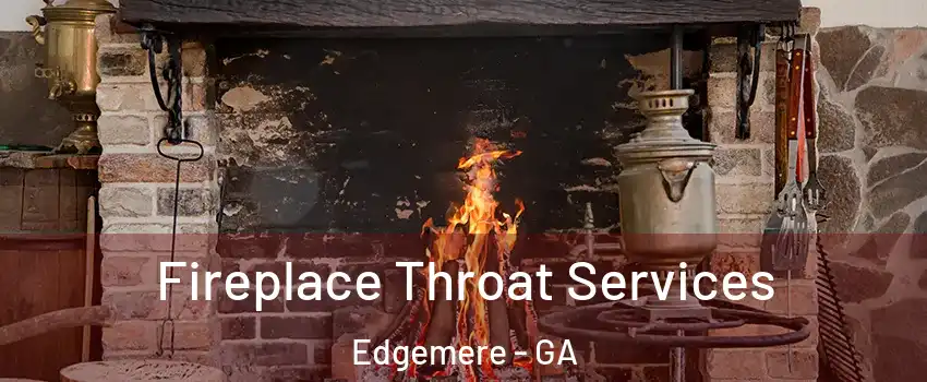 Fireplace Throat Services Edgemere - GA