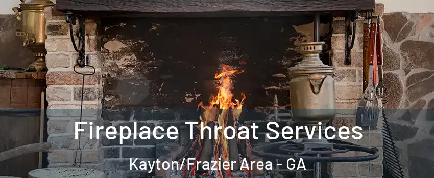 Fireplace Throat Services Kayton/Frazier Area - GA