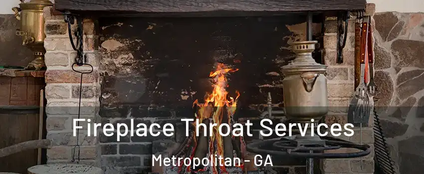 Fireplace Throat Services Metropolitan - GA