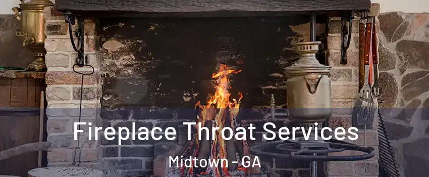 Fireplace Throat Services Midtown - GA