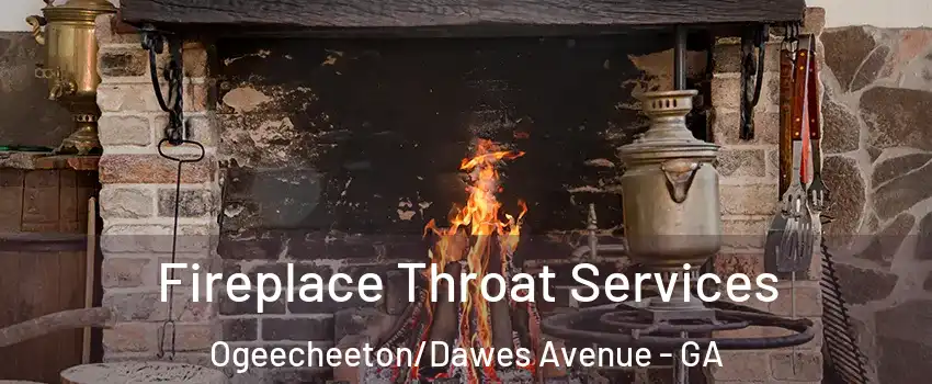 Fireplace Throat Services Ogeecheeton/Dawes Avenue - GA