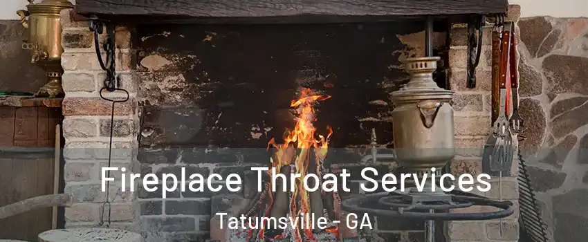 Fireplace Throat Services Tatumsville - GA