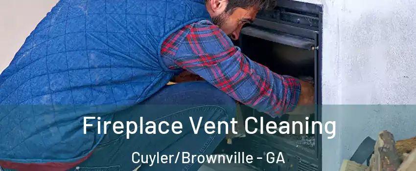 Fireplace Vent Cleaning Cuyler/Brownville - GA