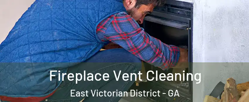Fireplace Vent Cleaning East Victorian District - GA