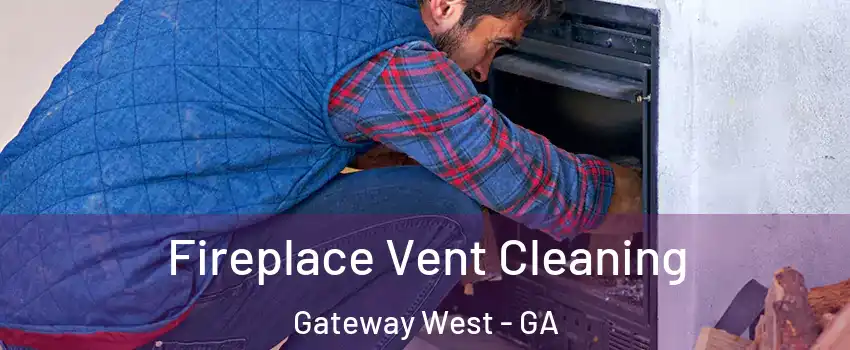 Fireplace Vent Cleaning Gateway West - GA