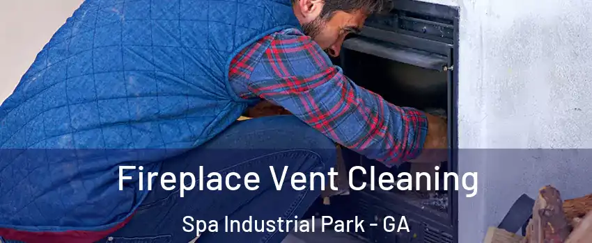 Fireplace Vent Cleaning Spa Industrial Park - GA