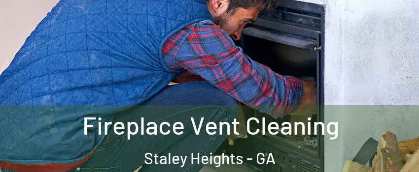 Fireplace Vent Cleaning Staley Heights - GA