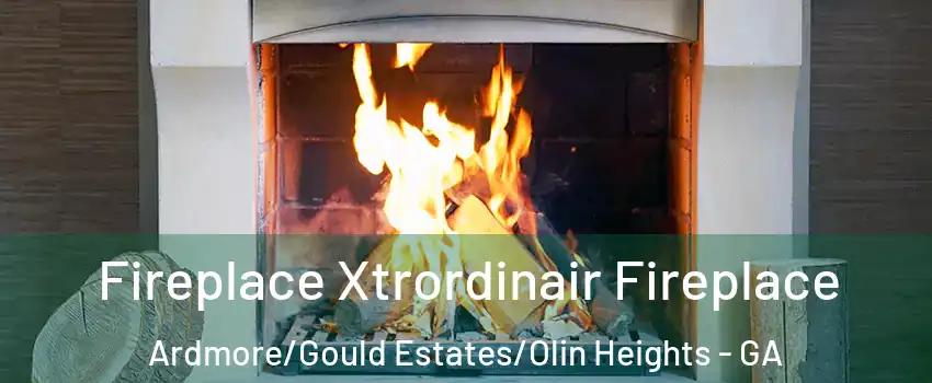 Fireplace Xtrordinair Fireplace Ardmore/Gould Estates/Olin Heights - GA
