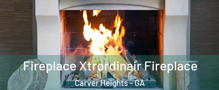 Fireplace Xtrordinair Fireplace Carver Heights - GA