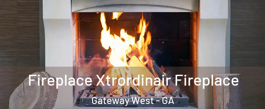 Fireplace Xtrordinair Fireplace Gateway West - GA
