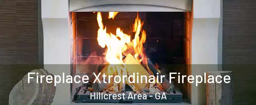 Fireplace Xtrordinair Fireplace Hillcrest Area - GA