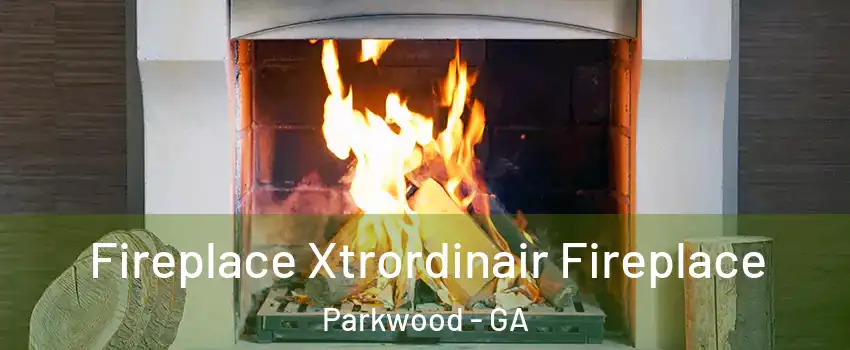 Fireplace Xtrordinair Fireplace Parkwood - GA