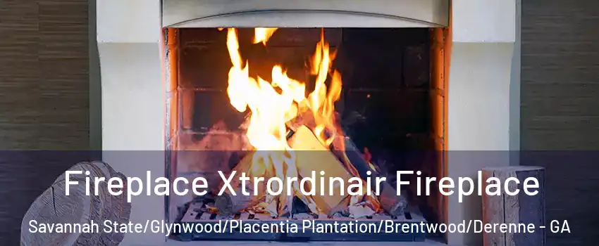 Fireplace Xtrordinair Fireplace Savannah State/Glynwood/Placentia Plantation/Brentwood/Derenne - GA