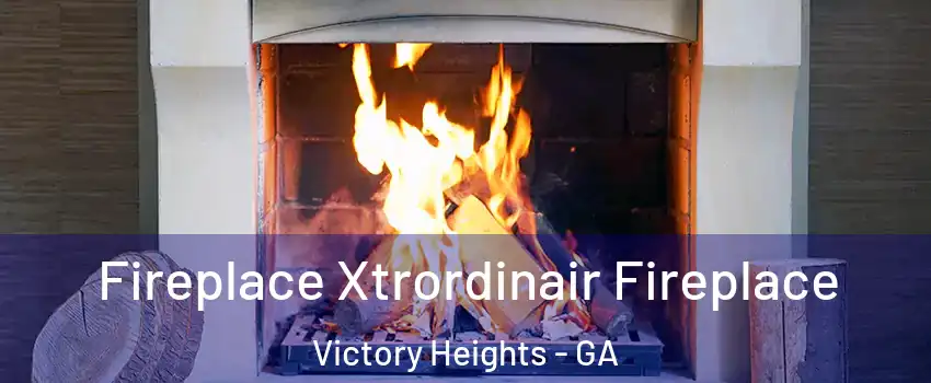 Fireplace Xtrordinair Fireplace Victory Heights - GA