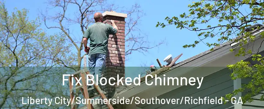 Fix Blocked Chimney Liberty City/Summerside/Southover/Richfield - GA