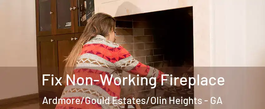 Fix Non-Working Fireplace Ardmore/Gould Estates/Olin Heights - GA