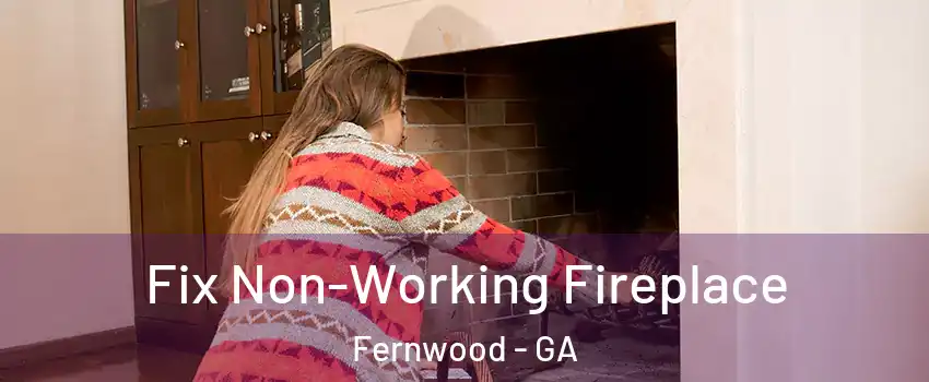Fix Non-Working Fireplace Fernwood - GA
