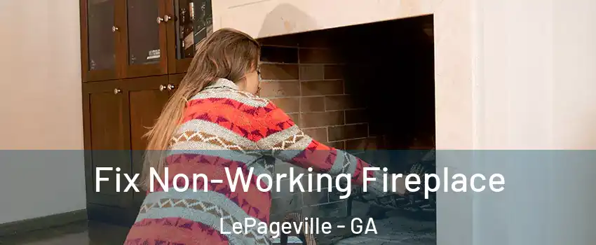 Fix Non-Working Fireplace LePageville - GA