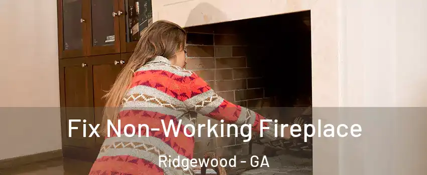 Fix Non-Working Fireplace Ridgewood - GA