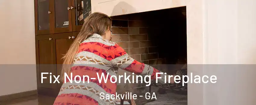 Fix Non-Working Fireplace Sackville - GA