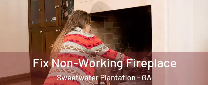 Fix Non-Working Fireplace Sweetwater Plantation - GA