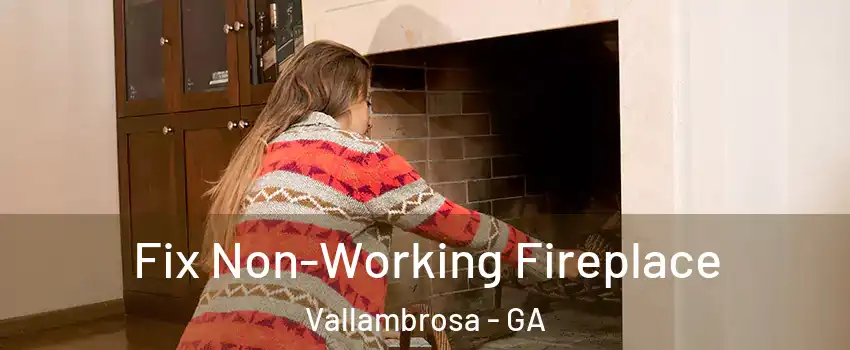 Fix Non-Working Fireplace Vallambrosa - GA