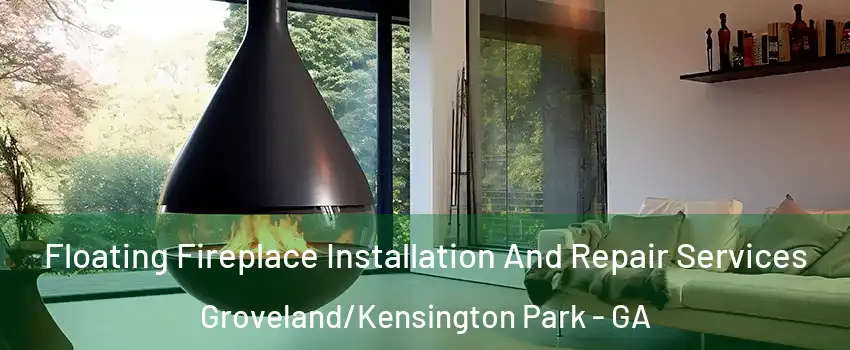 Floating Fireplace Installation And Repair Services Groveland/Kensington Park - GA