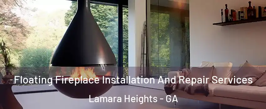 Floating Fireplace Installation And Repair Services Lamara Heights - GA