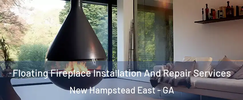 Floating Fireplace Installation And Repair Services New Hampstead East - GA