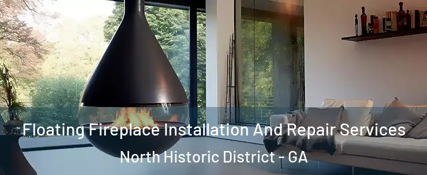 Floating Fireplace Installation And Repair Services North Historic District - GA