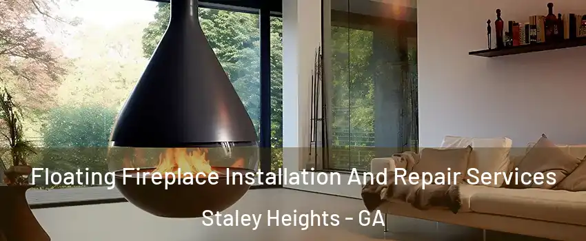 Floating Fireplace Installation And Repair Services Staley Heights - GA