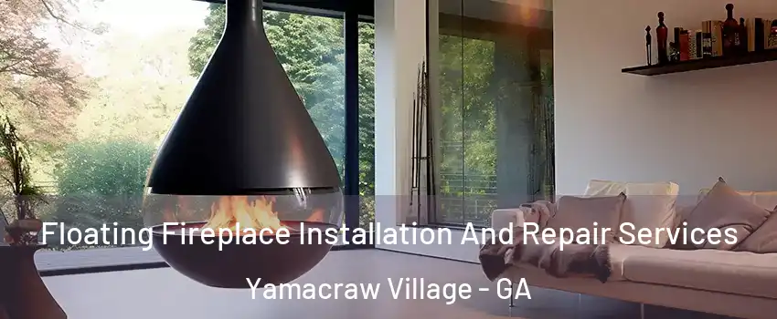 Floating Fireplace Installation And Repair Services Yamacraw Village - GA